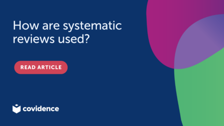 How are systematic reviews used?